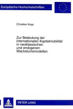 Cover-Bild Zur Bedeutung der internationalen Kapitalmobilität in neoklassischen und endogenen Wachstumsmodellen