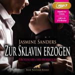 Cover-Bild Zur Sklavin erzogen | Erotik SM-Audio Story | Erotisches SM-Hörbuch MP3CD