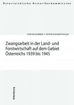 Cover-Bild Zwangsarbeit in der Land- und Forstwirtschaft auf dem Gebiet Österreichs 1939-1945