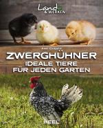Cover-Bild Zwerghühner: Ideale Tiere für jeden Garten