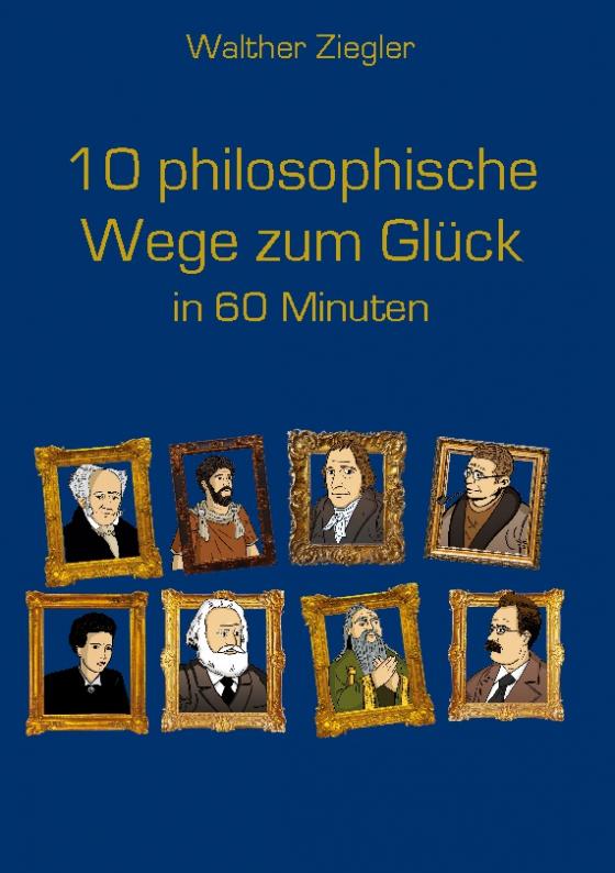 Cover-Bild 10 philosophische Wege zum Glück in 60 Minuten