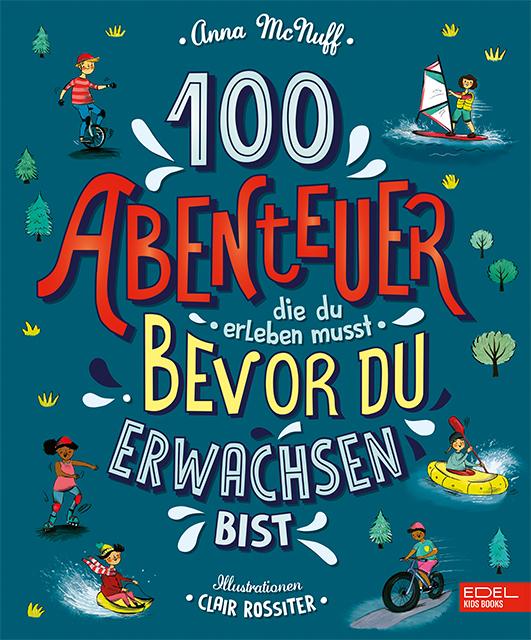 Cover-Bild 100 Abenteuer die du erleben musst, bevor du erwachsen bist