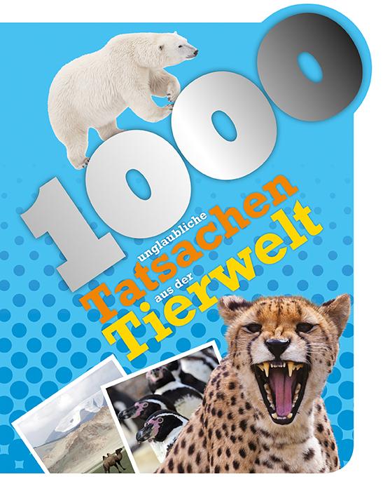 Cover-Bild 1000 unglaubliche Tatsachen aus der Tierwelt