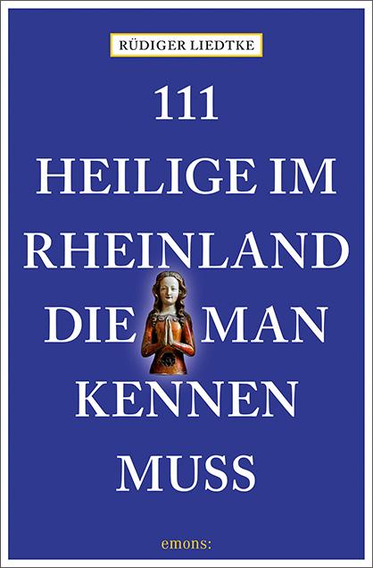 Cover-Bild 111 Heilige im Rheinland, die man kennen muss