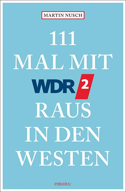 Cover-Bild 111 Mal mit WDR 2 raus in den Westen