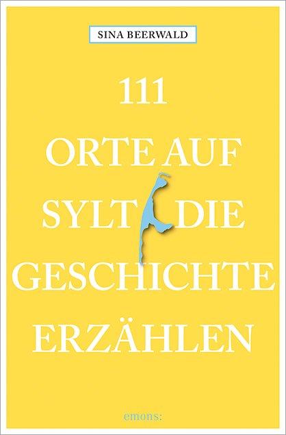 Cover-Bild 111 Orte auf Sylt, die Geschichte erzählen