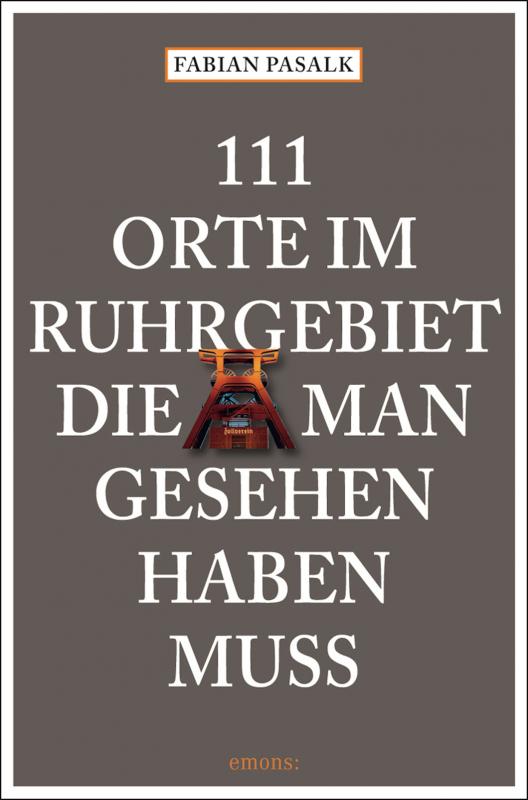 Cover-Bild 111 Orte im Ruhrgebiet die man gesehen haben muss, Band 1