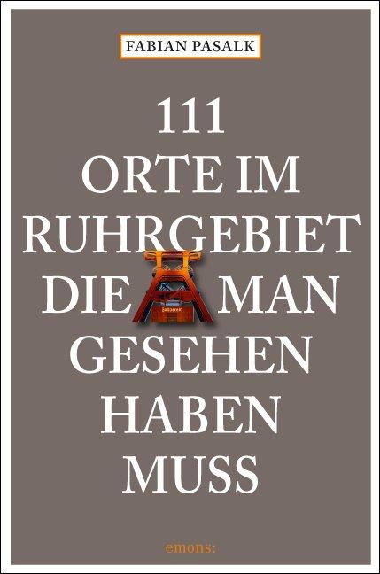 Cover-Bild 111 Orte im Ruhrgebiet die man gesehen haben muß