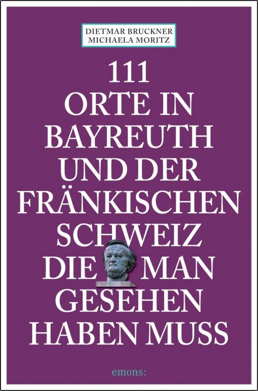 Cover-Bild 111 Orte in Bayreuth und der fränkischen Schweiz die man gesehen haben muss