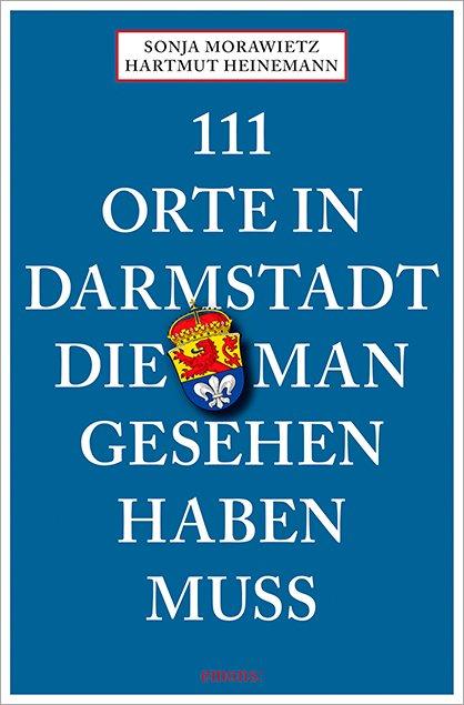 Cover-Bild 111 Orte in Darmstadt, die man gesehen haben muss