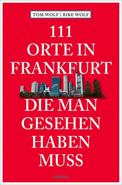 Cover-Bild 111 Orte in Frankfurt, die man gesehen haben muss