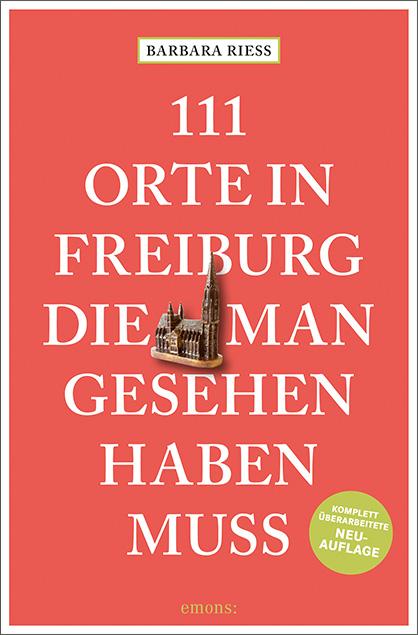 Cover-Bild 111 Orte in Freiburg, die man gesehen haben muss