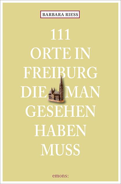 Cover-Bild 111 Orte in Freiburg, die man gesehen haben muss