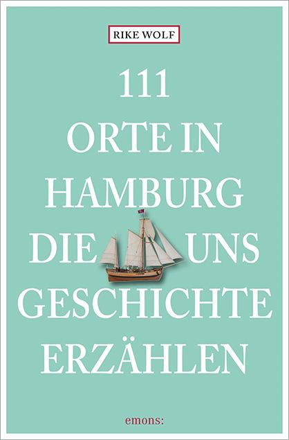 Cover-Bild 111 Orte in Hamburg, die uns Geschichte erzählen