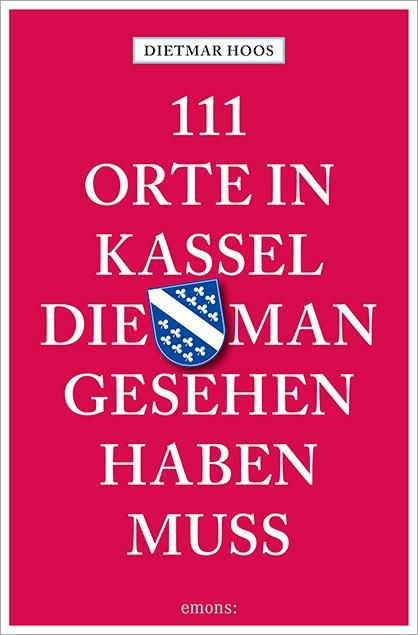 Cover-Bild 111 Orte in Kassel, die man gesehen haben muss