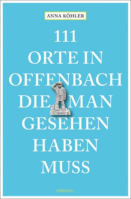 Cover-Bild 111 Orte in Offenbach, die man gesehen haben muss
