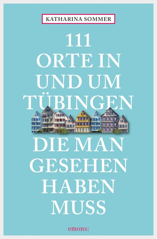 Cover-Bild 111 Orte in Tübingen, die man gesehen haben muss