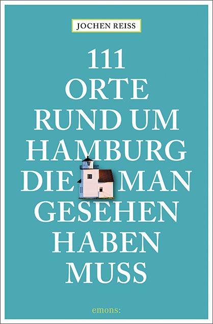 Cover-Bild 111 Orte rund um Hamburg, die man gesehen haben muss