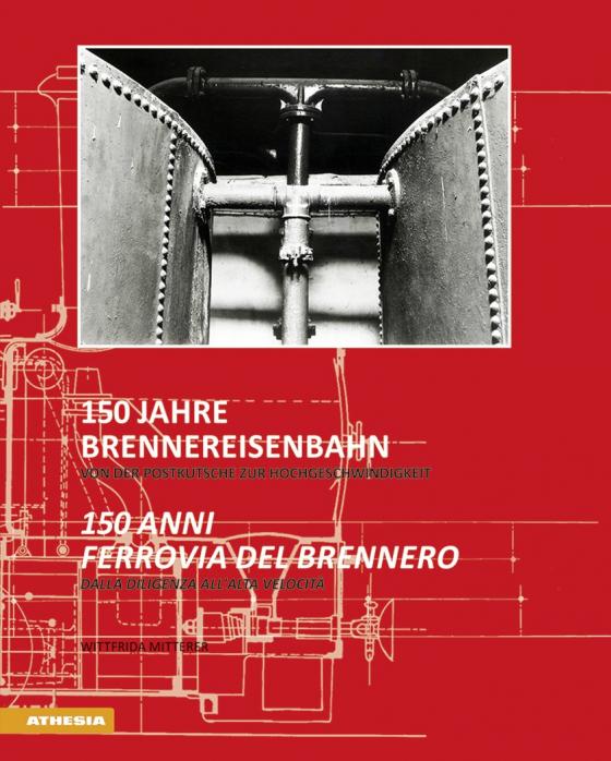 Cover-Bild 150 Jahre Brennereisenbahn - 150 anni ferrovia del Brennero