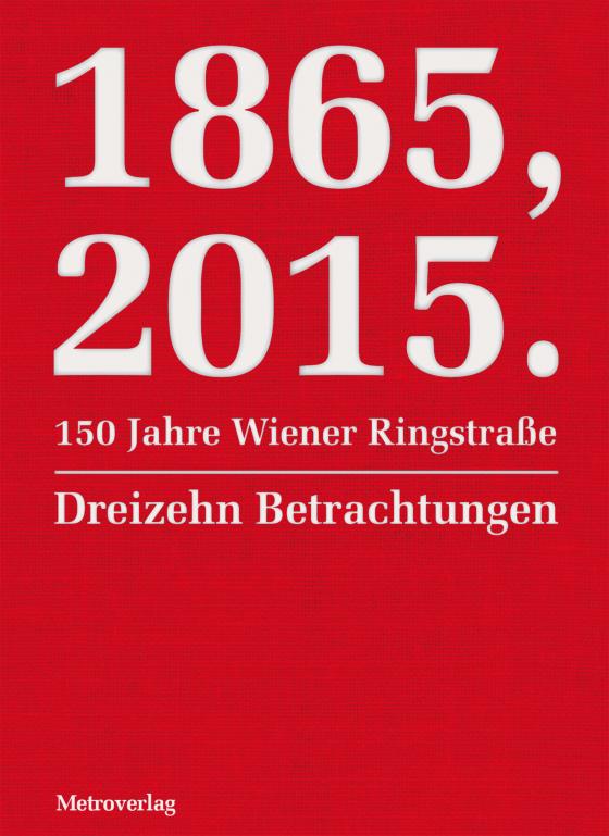 Cover-Bild 1865, 2015. 150 Jahre Wiener Ringstraße
