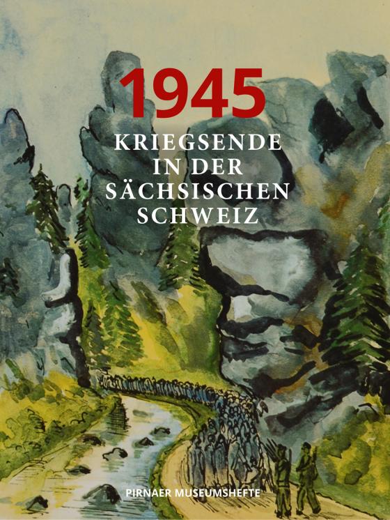 Cover-Bild 1945-Kriegsende in der Sächsischen Schweiz