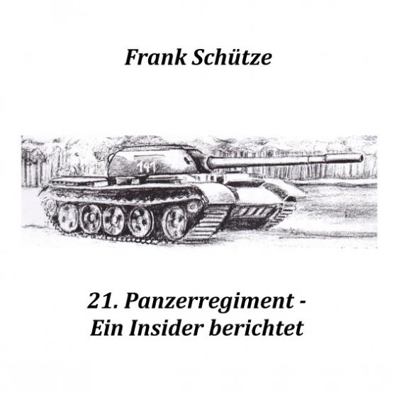 Cover-Bild 21. Panzerregiment - Ein Insider berichtet