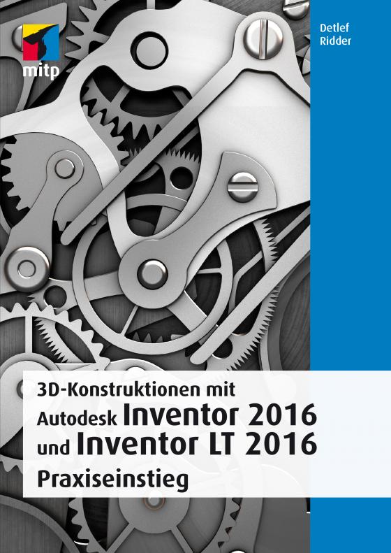 Cover-Bild 3D-Konstruktionen mit Autodesk Inventor 2016 und Inventor LT 2016