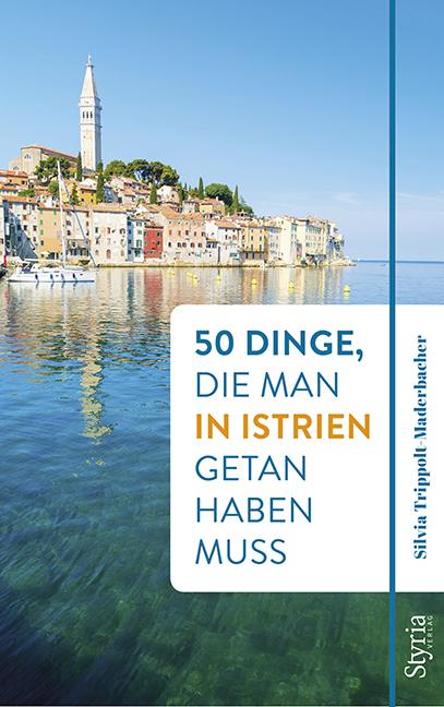 Cover-Bild 50 Dinge, die man in Istrien getan haben muss