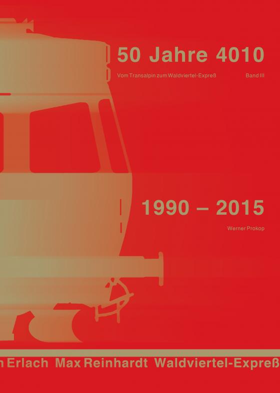 Cover-Bild 50 Jahre 4010 – Vom Transalpin zum Waldviertel-Expreß - Teil 3 - 1990 - 2015