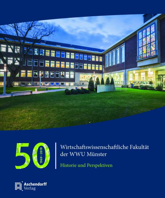 Cover-Bild 50 Jahre Wirtschaftswissenschaftliche Fakultät der WWU Münster 1969-2019