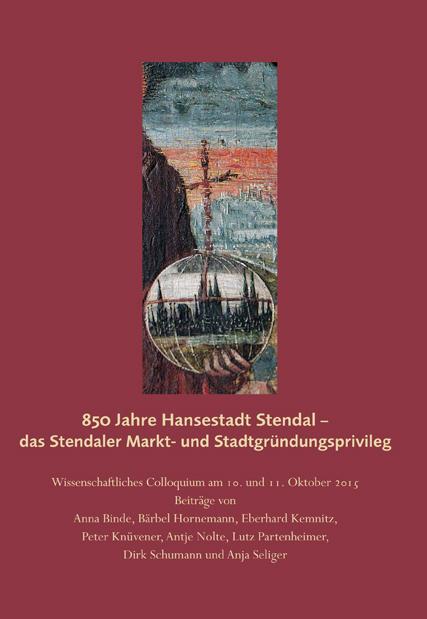 Cover-Bild 850 Jahre Hansestadt Stendal – das Stendaler Markt- und Stadtgründungsprivileg