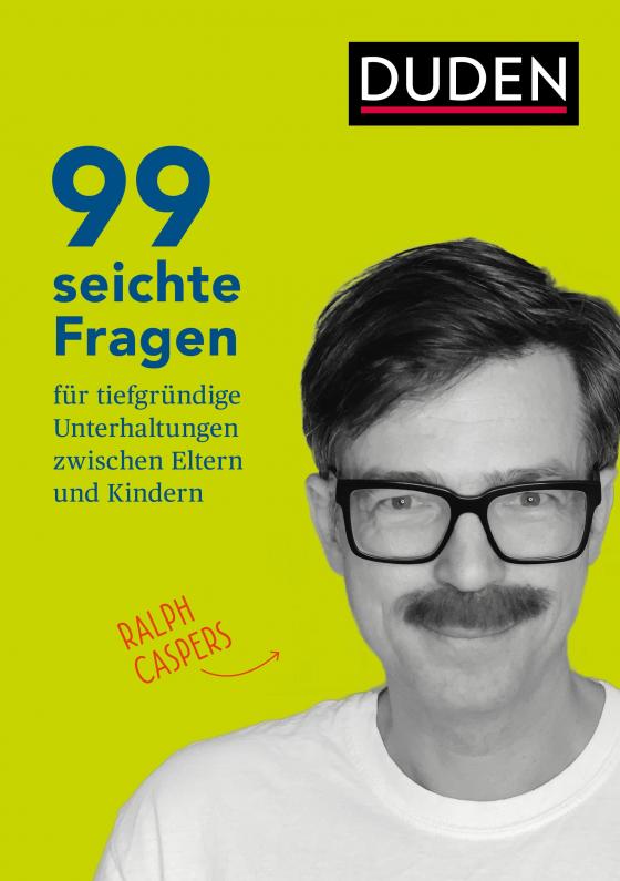 Cover-Bild 99 seichte Fragen für tiefgründige Unterhaltungen zwischen Eltern und Kindern