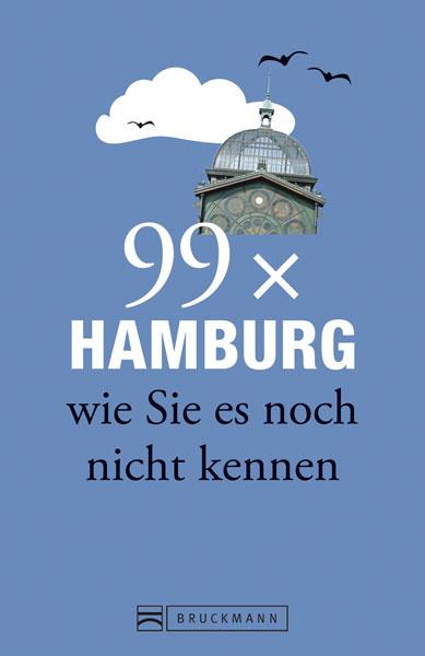 Cover-Bild 99 x Hamburg wie Sie es noch nicht kennen