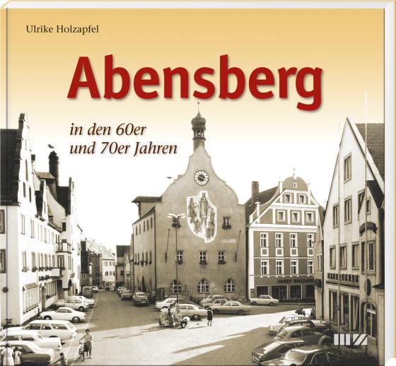 Cover-Bild Abensberg in den 60er und 70er Jahren