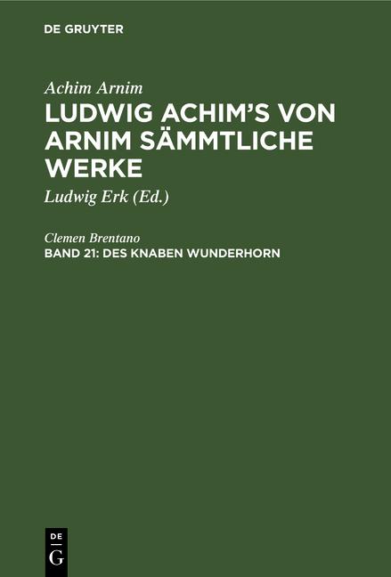 Cover-Bild Achim Arnim: Ludwig Achim's von Arnim sämmtliche Werke / Des Knaben Wunderhorn