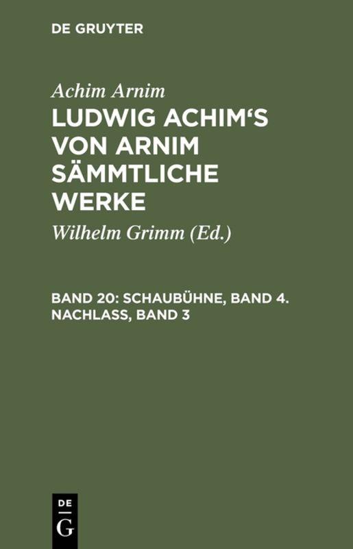 Cover-Bild Achim Arnim: Ludwig Achim's von Arnim sämmtliche Werke / Schaubühne, Band 4. Nachlass, Band 3