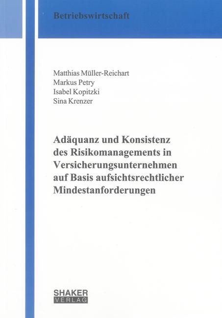 Cover-Bild Adäquanz und Konsistenz des Risikomanagements in Versicherungsunternehmen auf Basis aufsichtsrechtlicher Mindestanforderungen