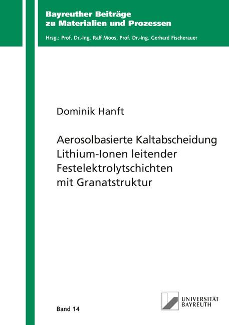 Cover-Bild Aerosolbasierte Kaltabscheidung Lithium-Ionen leitender Festelektrolytschichten mit Granatstruktur