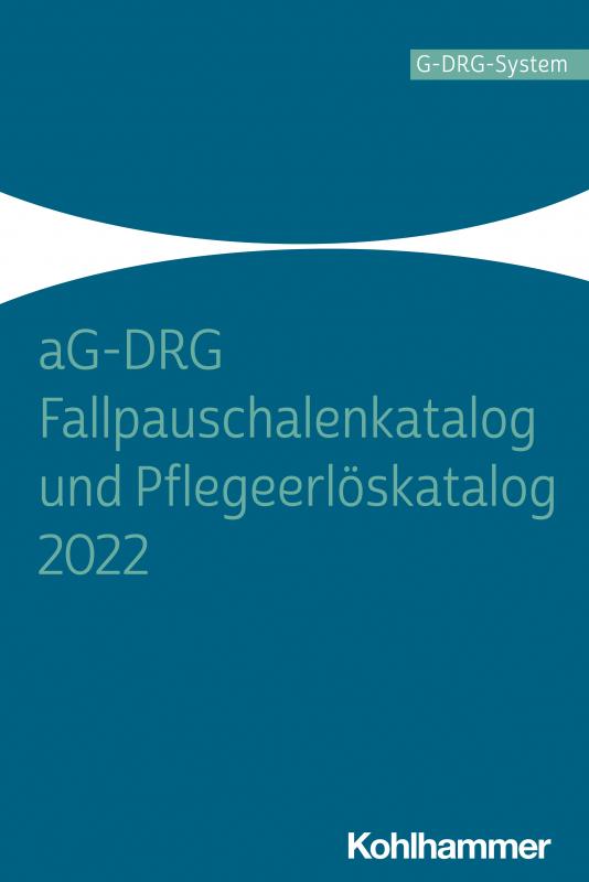 Cover-Bild aG-DRG Fallpauschalenkatalog und Pflegeerlöskatalog 2022