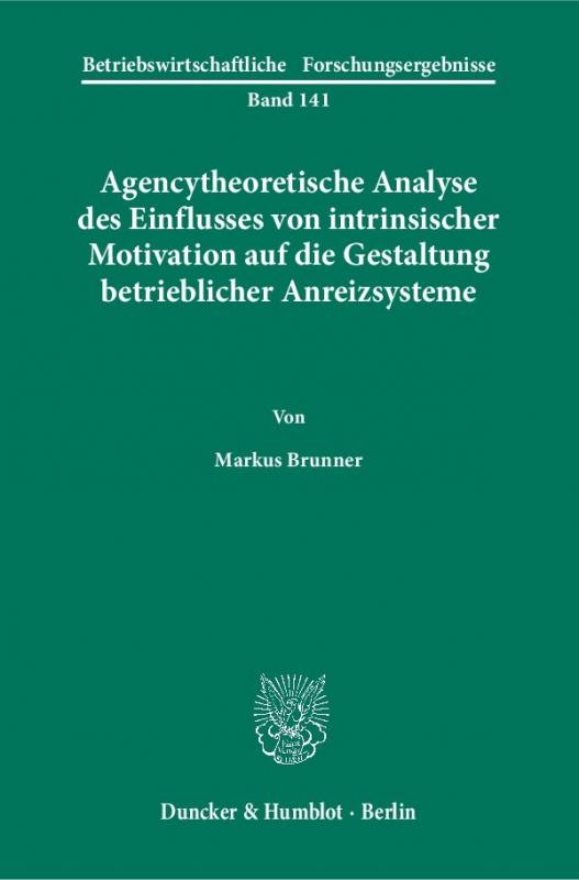 Cover-Bild Agencytheoretische Analyse des Einflusses von intrinsischer Motivation auf die Gestaltung betrieblicher Anreizsysteme.
