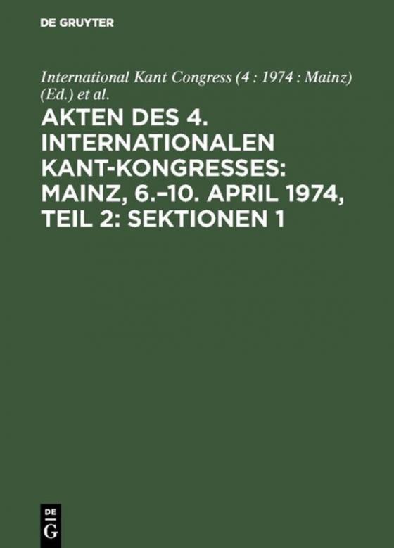 Cover-Bild Akten des 4. Internationalen Kant-Kongresses: Mainz, 6.–10. April 1974, Teil 2: Sektionen 1,2