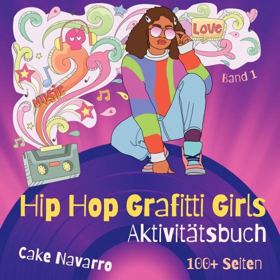 Cover-Bild Aktivitätsbuch Hip Hop Grafitti Girls für Mädchen, Teenager, Frauen: Rap Musik Labyrinthe, Malseiten, Wortsuche Rätsel, Wimmelbilder, Fehlersuche, Geschenk für Rap und Black Musik Fans