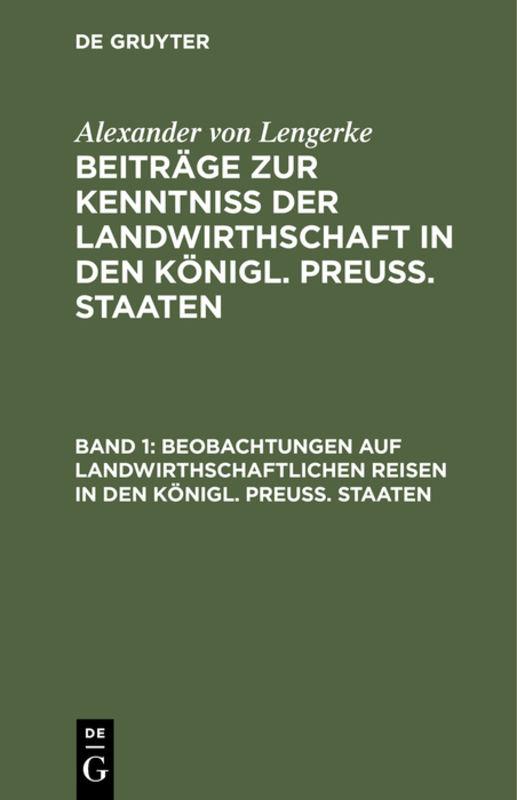 Cover-Bild Alexander von Lengerke: Beiträge zur Kenntniß der Landwirthschaft... / Beobachtungen auf landwirthschaftlichen Reisen in den Königl. Preuß. Staaten