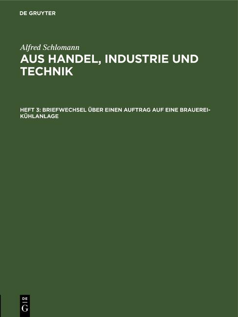 Cover-Bild Alfred Schlomann: Aus Handel, Industrie und Technik / Briefwechsel über einen Auftrag auf eine Brauerei-Kühlanlage
