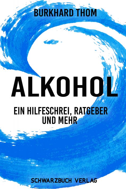 Cover-Bild Alkohol: Ein Hilfeschrei, Ratgeber und mehr