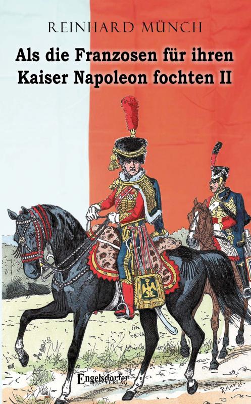 Cover-Bild Als die Franzosen für ihren Kaiser Napoleon fochten - Band II