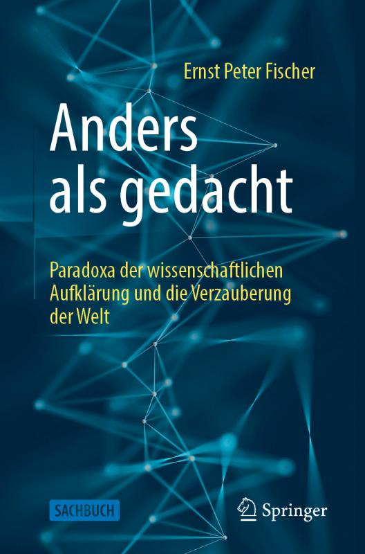 Cover-Bild Anders als gedacht – Paradoxa der wissenschaftlichen Aufklärung und die Verzauberung der Welt