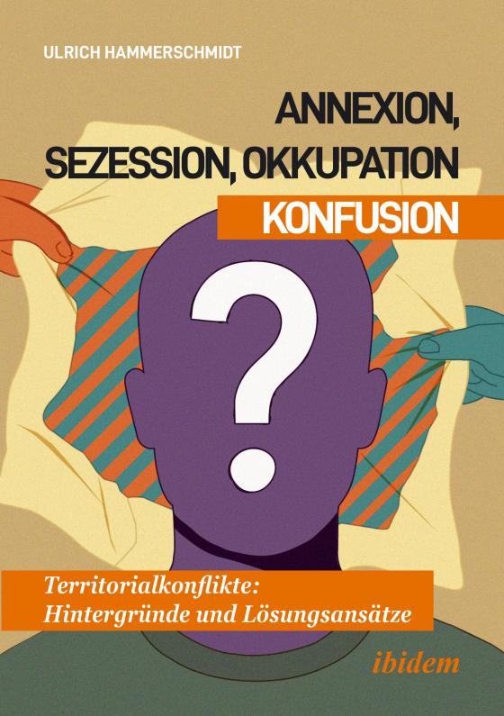 Cover-Bild Annexion, Sezession, Okkupation – Konfusion