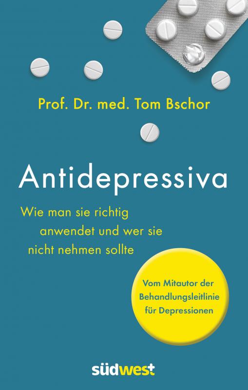 Cover-Bild Antidepressiva. Wie man die Medikamente bei der Behandlung von Depressionen richtig anwendet und wer sie nicht nehmen sollte
