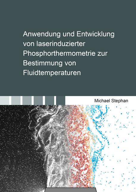 Cover-Bild Anwendung und Entwicklung von laserinduzierter Phosphorthermometrie zur Bestimmung von Fluidtemperaturen